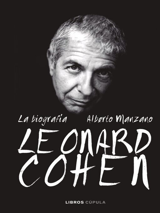 Title details for Leonard Cohen. La biografía by Alberto Manzano - Available